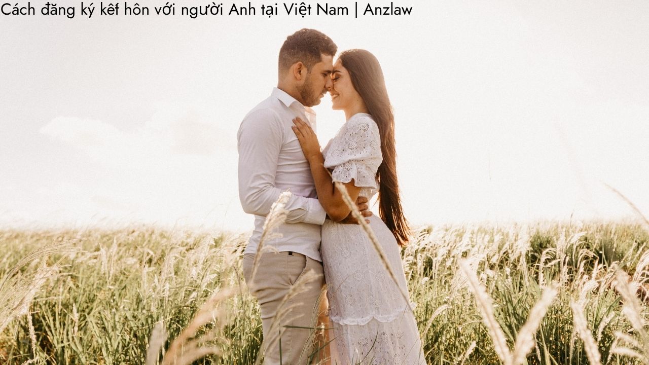 Cách đăng ký kết hôn với người Anh tại Việt Nam | ảnh minh họa Cách đăng ký kết hôn với người Anh tại Việt Nam | ảnh minh họa