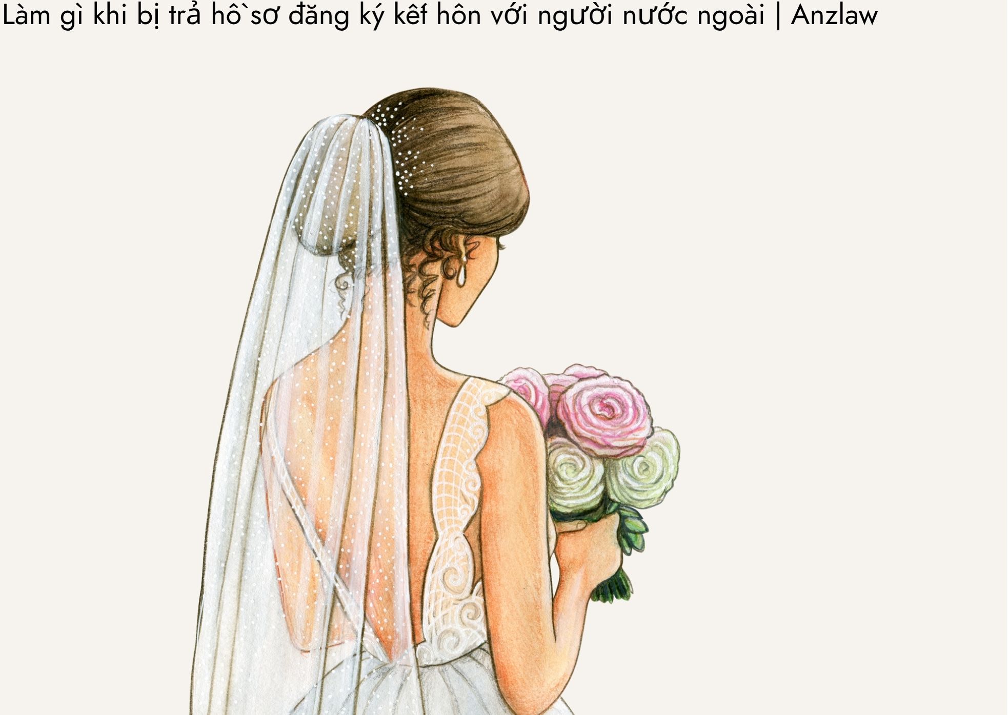 Làm gì khi bị trả hồ sơ đăng ký kết hôn với người nước ngoài Làm gì khi bị trả hồ sơ đăng ký kết hôn với người nước ngoài