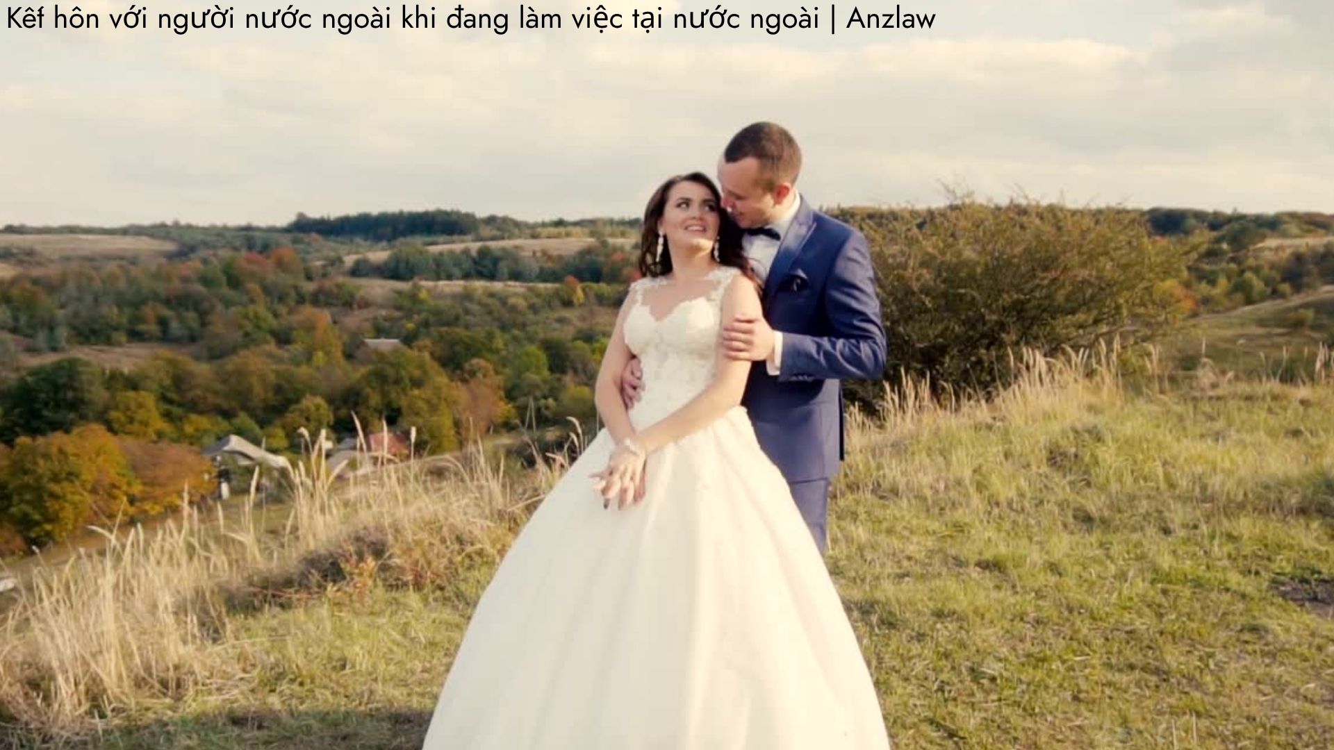 Kết hôn với người nước ngoài khi đang làm việc tại nước ngoài Kết hôn với người nước ngoài khi đang làm việc tại nước ngoài