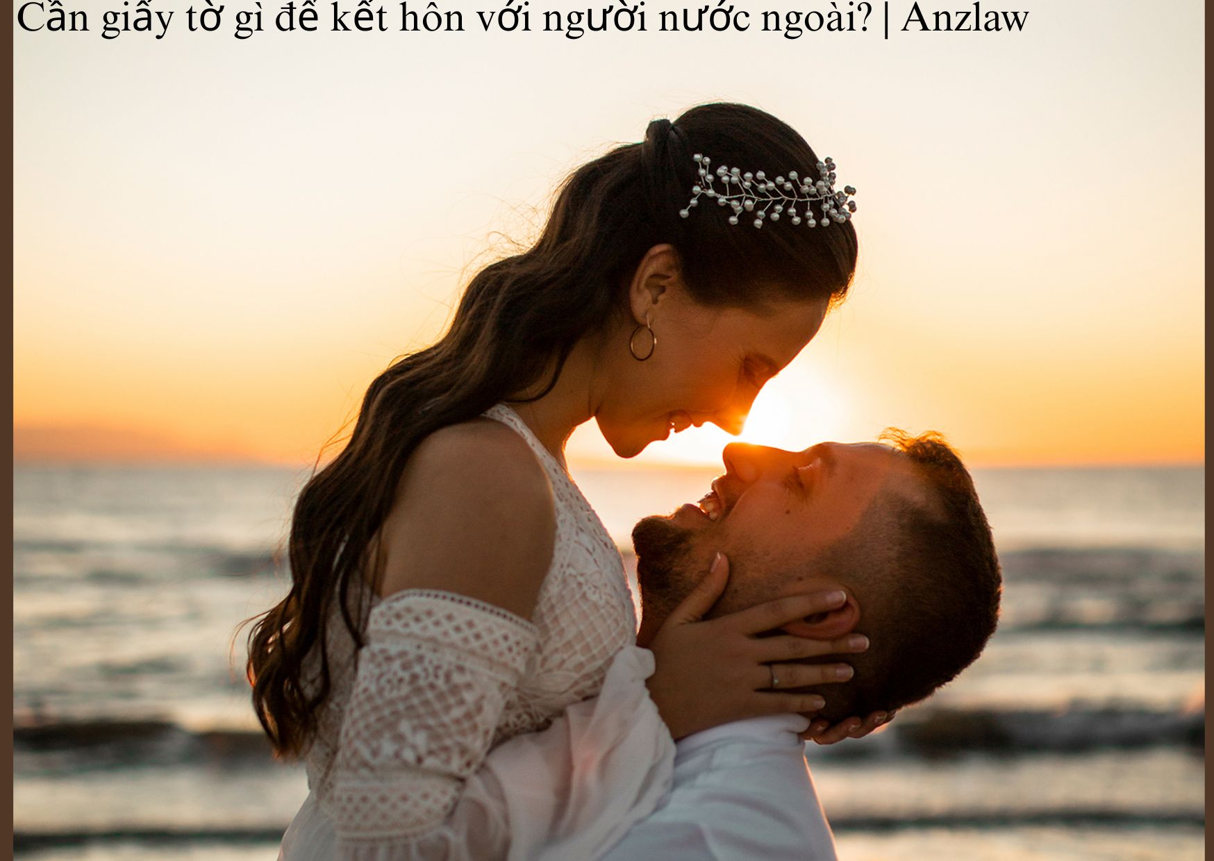 Cần giấy tờ gì để kết hôn với người nước ngoài? | ảnh minh họa