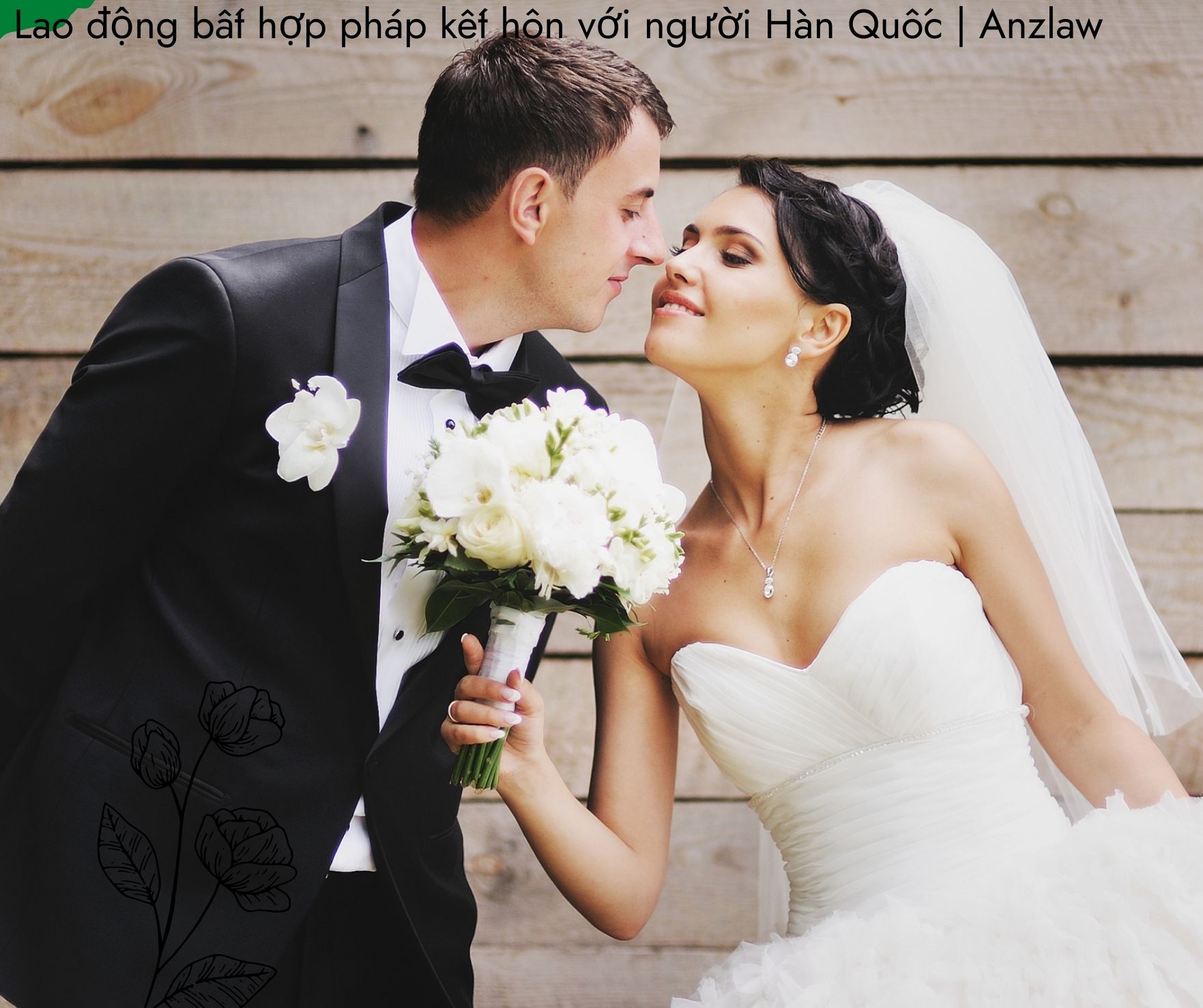 Lao động bất hợp pháp kết hôn với người Hàn Quốc Lao động bất hợp pháp kết hôn với người Hàn Quốc