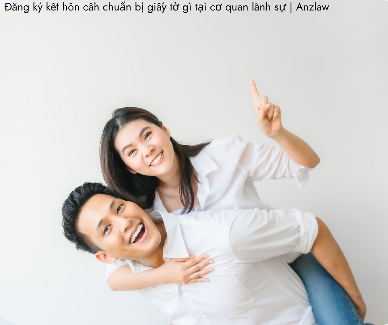 Đăng ký kết hôn cần chuẩn bị giấy tờ gì tại cơ quan lãnh sự Đăng ký kết hôn cần chuẩn bị giấy tờ gì tại cơ quan lãnh sự