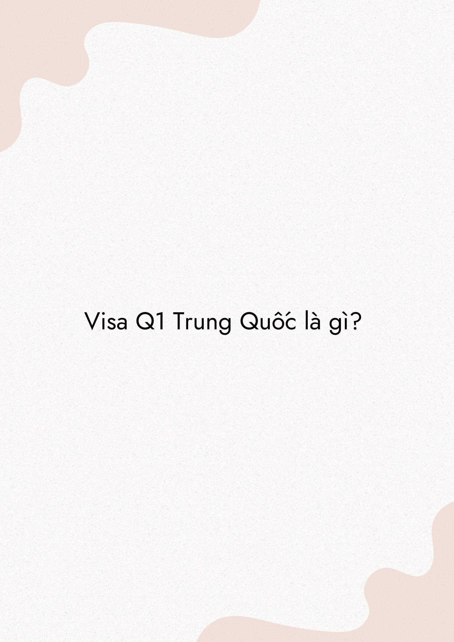 Visa Q1 Trung Quốc là gì? | ảnh minh họa