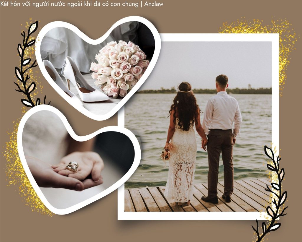 Kết hôn với người nước ngoài khi đã có con chung | Anzlaw