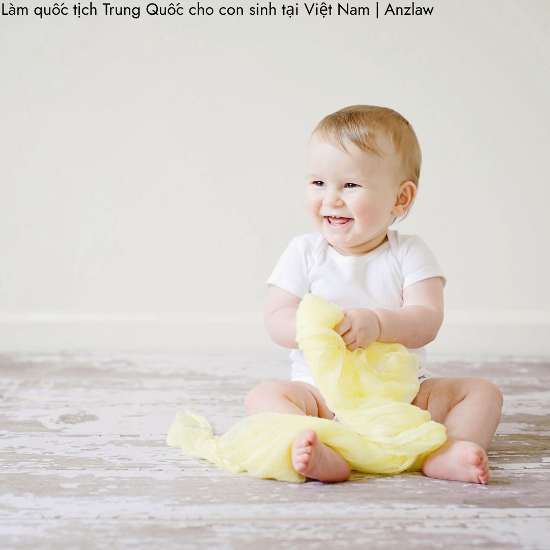 Làm quốc tịch Trung Quốc cho con sinh tại Việt Nam Làm quốc tịch Trung Quốc cho con sinh tại Việt Nam
