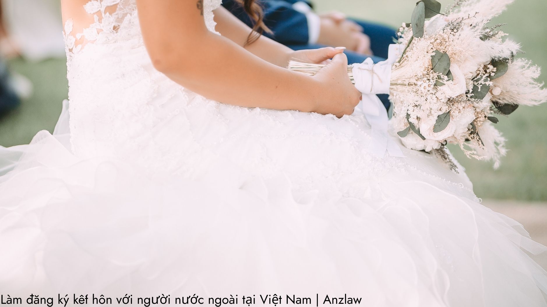 Làm đăng ký kết hôn với người nước ngoài tại Việt Nam | Anzlaw Làm đăng ký kết hôn với người nước ngoài tại Việt Nam | Anzlaw